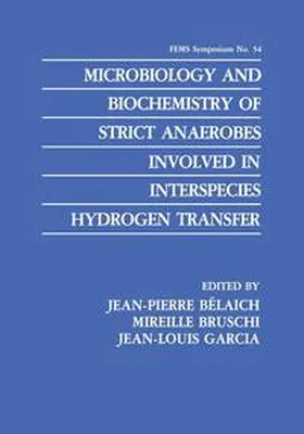 Bélaich / Bruschi / Garcia |  Microbiology and Biochemistry of Strict Anaerobes Involved in Interspecies Hydrogen Transfer | Buch |  Sack Fachmedien