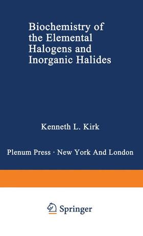 Kirk |  Biochemistry of the Elemental Halogens and Inorganic Halides | Buch |  Sack Fachmedien