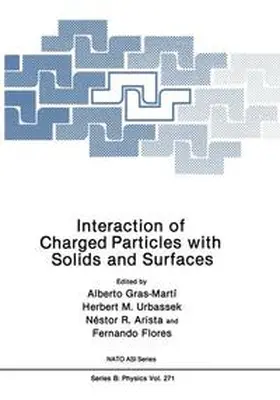 Gras-Martí / Urbassek / Arista |  Interaction of Charged Particles with Solids and Surfaces | Buch |  Sack Fachmedien