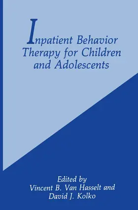 Van Hasselt / Kolko |  Inpatient Behavior Therapy for Children and Adolescents | Buch |  Sack Fachmedien