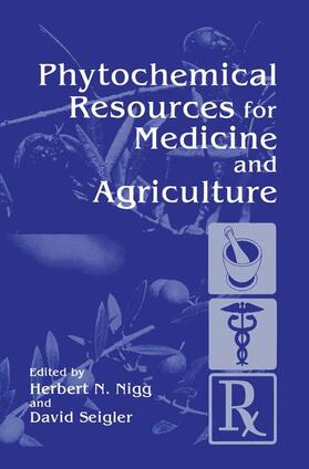 Seigler / Nigg |  Phytochemical Resources for Medicine and Agriculture | Buch |  Sack Fachmedien