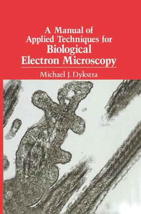Dykstra |  A Manual of Applied Techniques for Biological Electron Microscopy | Buch |  Sack Fachmedien