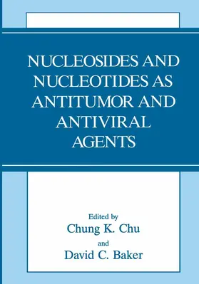 Chu / Baker |  Nucleosides and Nucleotides as Antitumor and Antiviral Agents | Buch |  Sack Fachmedien