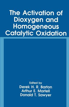 Barton / Martell / Sawyer |  The Activation of Dioxygen and Homogeneous Catalytic Oxidation | Buch |  Sack Fachmedien