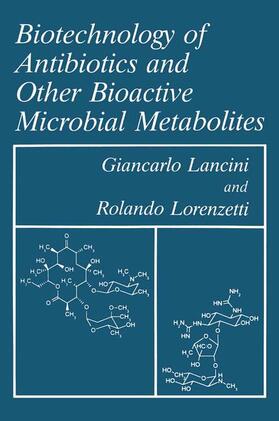 Lorenzetti / Lancini |  Biotechnology of Antibiotics and Other Bioactive Microbial Metabolites | Buch |  Sack Fachmedien