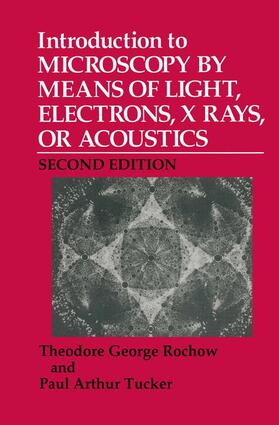 Tucker / Rochow |  Introduction to Microscopy by Means of Light, Electrons, X Rays, or Acoustics | Buch |  Sack Fachmedien
