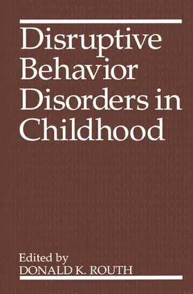 Routh |  Disruptive Behavior Disorders in Childhood | Buch |  Sack Fachmedien