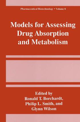 Borchardt / Wilson / Smith |  Models for Assessing Drug Absorption and Metabolism | Buch |  Sack Fachmedien
