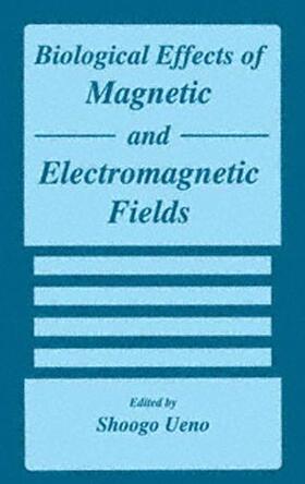 Ueno |  Biological Effects of Magnetic and Electromagnetic Fields | Buch |  Sack Fachmedien