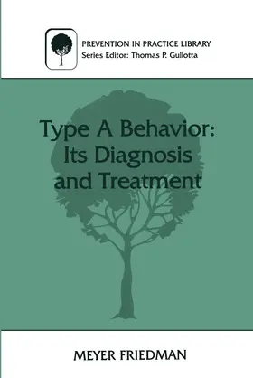 Friedman |  Type A Behavior: Its Diagnosis and Treatment | Buch |  Sack Fachmedien