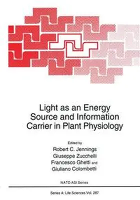 Jennings / Zucchelli / Ghetti |  Light as an Energy Source and Information Carrier in Plant Physiology | Buch |  Sack Fachmedien