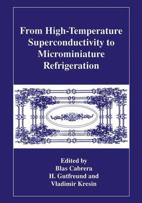 Cabrera / Gutfreund / Kresin |  From High-Temperature Superconductivity to Microminiature Refrigeration | Buch |  Sack Fachmedien