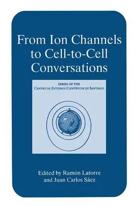 Sáez / Latorre |  From Ion Channels to Cell-to-Cell Conversations | Buch |  Sack Fachmedien