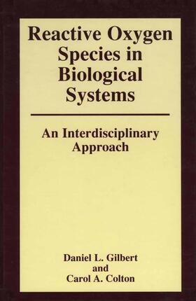 Gilbert / Colton |  Reactive Oxygen Species in Biological Systems: An Interdisciplinary Approach | Buch |  Sack Fachmedien