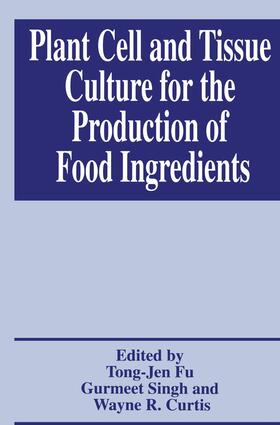 Fu / Curtis / Singh |  Plant Cell and Tissue Culture for the Production of Food Ingredients | Buch |  Sack Fachmedien