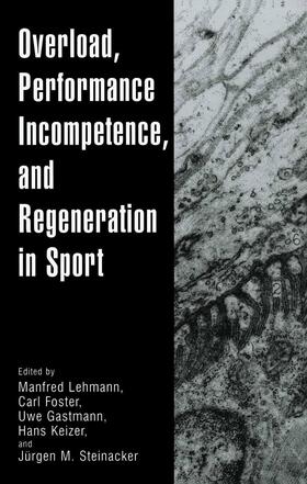 Lehmann / Foster / Steinacker |  Overload, Performance Incompetence, and Regeneration in Sport | Buch |  Sack Fachmedien