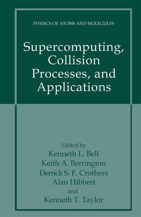 Bell / Berrington / Taylor |  Supercomputing, Collision Processes, and Applications | Buch |  Sack Fachmedien