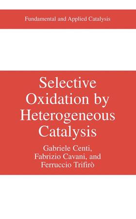 Centi / Trifirò / Cavani |  Selective Oxidation by Heterogeneous Catalysis | Buch |  Sack Fachmedien