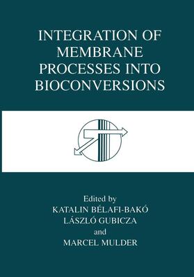 Bélafi-Bakó / Mulder / Gubicza |  Integration of Membrane Processes into Bioconversions | Buch |  Sack Fachmedien