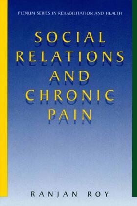 Roy | Social Relations and Chronic Pain | Buch | 978-0-306-46496-6 | sack.de