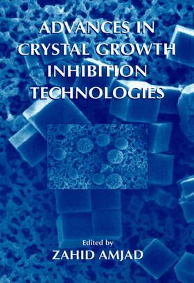 Amjad |  Advances in Crystal Growth Inhibition Technologies | Buch |  Sack Fachmedien