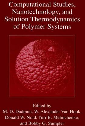 Dadmun / Van Hook / Sumpter |  Computational Studies, Nanotechnology, and Solution Thermodynamics of Polymer Systems | Buch |  Sack Fachmedien