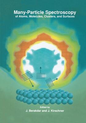 Berakdar / Kirschner |  Many-Particle Spectroscopy of Atoms, Molecules, Clusters, and Surfaces | Buch |  Sack Fachmedien