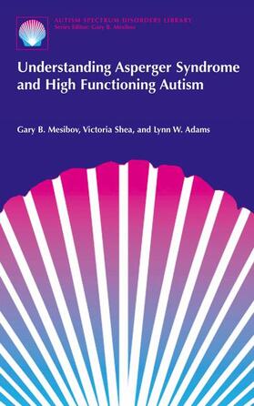 Mesibov / Adams / Shea |  Understanding Asperger Syndrome and High Functioning Autism | Buch |  Sack Fachmedien