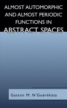 N'Guérékata |  Almost Automorphic and Almost Periodic Functions in Abstract Spaces | Buch |  Sack Fachmedien