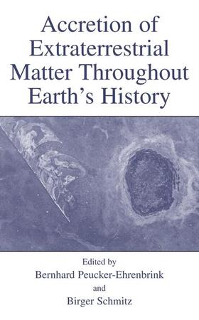 Schmitz / Peucker-Ehrenbrink |  Accretion of Extraterrestrial Matter Throughout Earth¿s History | Buch |  Sack Fachmedien