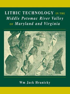 Hranicky |  Lithic Technology in the Middle Potomac River Valley of Maryland and Virginia | Buch |  Sack Fachmedien