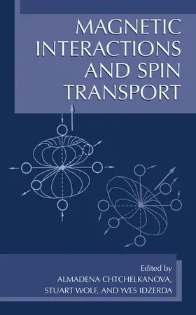 Chtchelkanova / Wolf / Idzerda |  Magnetic Interactions and Spin Transport | Buch |  Sack Fachmedien