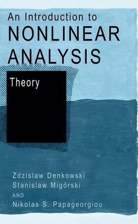 Denkowski / Papageorgiou / Migórski |  An Introduction to Nonlinear Analysis: Theory | Buch |  Sack Fachmedien