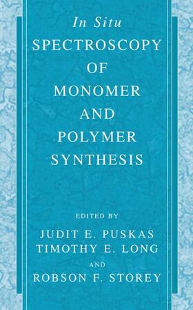 Puskas / Storey / Long |  In Situ Spectroscopy of Monomer and Polymer Synthesis | Buch |  Sack Fachmedien