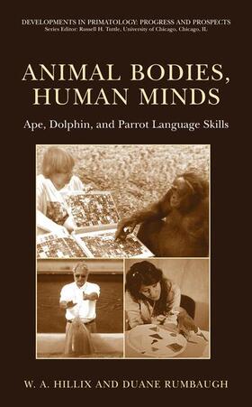 Rumbaugh / Hillix |  Animal Bodies, Human Minds: Ape, Dolphin, and Parrot Language Skills | Buch |  Sack Fachmedien