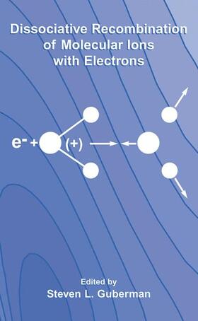 Guberman |  Dissociative Recombination of Molecular Ions with Electrons | Buch |  Sack Fachmedien