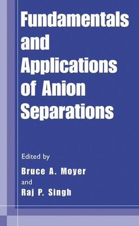 Singh / Moyer |  Fundamentals and Applications of Anion Separations | Buch |  Sack Fachmedien