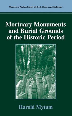 Mytum |  Mortuary Monuments and Burial Grounds of the Historic Period | Buch |  Sack Fachmedien