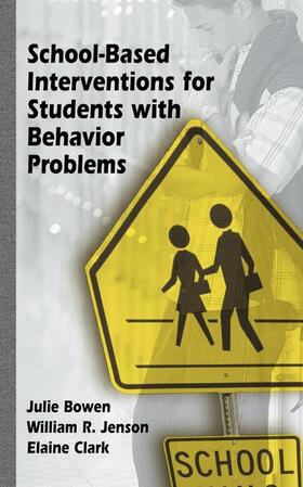 Bowen / Clark / Jenson |  School-Based Interventions for Students with Behavior Problems | Buch |  Sack Fachmedien