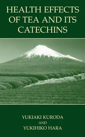 Hara / Kuroda |  Health Effects of Tea and Its Catechins | Buch |  Sack Fachmedien