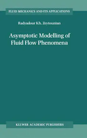 Zeytounian |  Asymptotic Modelling of Fluid Flow Phenomena | eBook | Sack Fachmedien