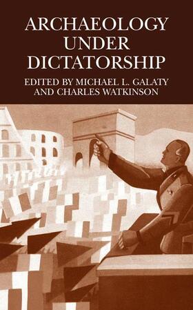 Watkinson / Galaty |  Archaeology Under Dictatorship | Buch |  Sack Fachmedien