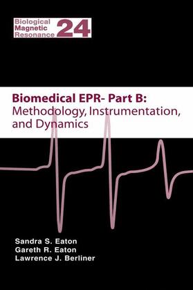 Eaton / Berliner |  Biomedical EPR - Part B: Methodology, Instrumentation, and Dynamics | Buch |  Sack Fachmedien
