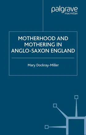 Dockray-Miller |  Motherhood and Mothering in Anglo-Saxon England | Buch |  Sack Fachmedien