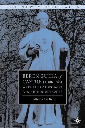 Shadis |  Berenguela of Castile (1180-1246) and Political Women in the High Middle Ages | Buch |  Sack Fachmedien