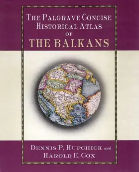 Hupchick / Cox |  The Palgrave Concise Historical Atlas of the Balkans | Buch |  Sack Fachmedien