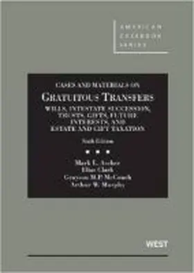 Ascher |  Cases and Materials on Gratuitous Transfers, Wills, Intestate Succession, Trusts, Gifts, Future Interests, and Estate and Gift Ta | Buch |  Sack Fachmedien