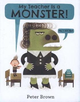 Brown |  My Teacher Is a Monster! (No, I Am Not.) | Buch |  Sack Fachmedien