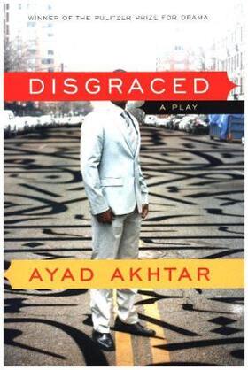 Akhtar |  Disgraced: A Play | Buch |  Sack Fachmedien