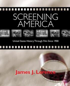 Lorence |  Screening America: United States History Through Film Since 1900 | Buch |  Sack Fachmedien